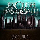ENOUGH HAS BEEN SAID Battlefield album cover