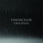 ENSORCELOR Crucifuge album cover