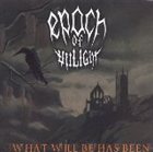 EPOCH OF UNLIGHT ... What Will Be Has Been album cover