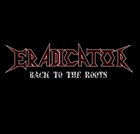 ERADICATOR Back to the Roots album cover