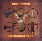 ESTRADASPHERE — Buck Fever album cover