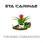 ETA CARINAE Turn Based Communication album cover