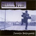 ETERNAL YOUTH Juvenile Deliquents album cover