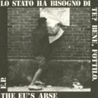 EU'S ARSE Lo Stato Ha Bisogno Di Te? Bene, Fottilo. album cover