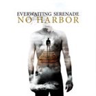 EVERWAITING SERENADE No Harbor album cover