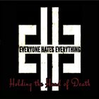 EVERYONE HATES EVERYTHING Holding The Hand Of Death album cover