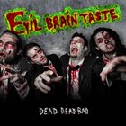 EVIL BRAIN TASTE Dead Dead Bad album cover