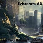 EVISCERATE AD The End Begins... album cover