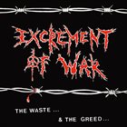 EXCREMENT OF WAR The Waste... & The Greed... album cover