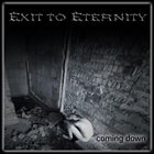 EXIT TO ETERNITY Coming Down album cover