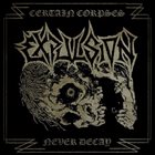 EXPULSION Certain Corpses Never Decay album cover