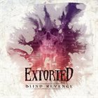 EXTORTED Blind Revenge album cover