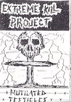 EXTREME KILL PROJECT Mutilated Testicles album cover