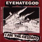 EYEHATEGOD I Am The Gestapo / Self-Zeroing album cover