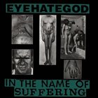 EYEHATEGOD — In The Name Of Suffering album cover