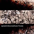 EYESWITHOUTAFACE Eyeswithoutaface / Vices album cover
