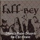 FAFF-BEY Should Have Stayed in the Grave album cover