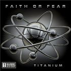 FAITH OR FEAR — Titanium album cover