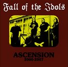 FALL OF THE IDOLS Ascension 2000-2007 album cover