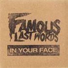 FAMOUS LAST WORDS In Your Face album cover