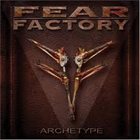 FEAR FACTORY — Archetype album cover