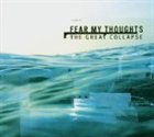 FEAR MY THOUGHTS The Great Collapse album cover