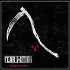 FEAR WITHIN Abscission album cover