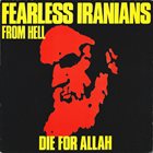 FEARLESS IRANIANS FROM HELL Die for Allah album cover