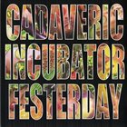 FESTERDAY Cadaveric Incubator / Festerday album cover