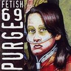 FETISH 69 Purge album cover