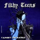 FILTHY TEENS Target: Deceased album cover