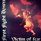 FIRST FIGHT DOWN Victim Of Fear album cover