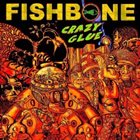 FISHBONE Crazy Glue album cover