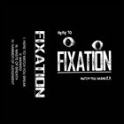 FIXATION Here To Watch You Break EP album cover