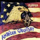 FLIPPER American Grafishy album cover