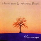 FLOWING TEARS & WITHERED FLOWERS Swansong album cover