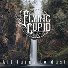 FLYING CUPID All Turns To Dust album cover