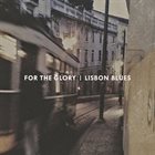 FOR THE GLORY Lisbon Blues album cover