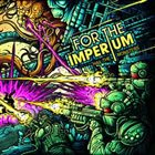 FOR THE IMPERIUM Hail The Monsters album cover