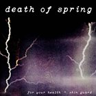 FOR YOUR HEALTH Death Of Spring album cover