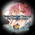 FOREGROUND ECLIPSE Stories That Last Through The Sleepless Nights album cover