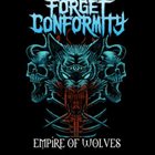 FORGET CONFORMITY Empire Of Wolves album cover