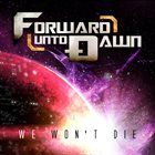 FORWARD UNTO DAWN We Won't Die album cover