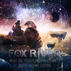 FOX RIVER What Are Your Plans For Eternity? (Instrumental Edition) album cover