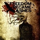 FREEDOM BECAME ASHES Freedom Became Ashes album cover