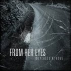 FROM HER EYES No Place Like Home album cover
