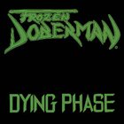 FROZEN DOBERMAN Dying Phase album cover