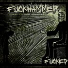 FUCKHAMMER Fucked album cover