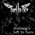 FUEL TO FIRE Nothing Left To Burn album cover