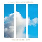 FULL OF HELL When No Birds Sang (with Nothing) album cover